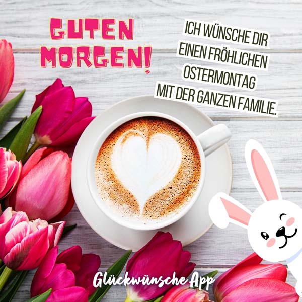 Kaffeetasse und rosa Tulpen mit Ostergrüße: „Guten Morgen! Ich wünsche dir einen fröhlichen Ostermontag mit der ganzen Familie."