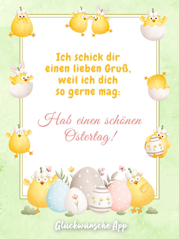 Illustrierte Ostereier und Küken mit Ostergrüße: „Ich schick dir einen lieben Gruß, weil ich dich so gerne mag: Hab einen schönen Ostertag!"
