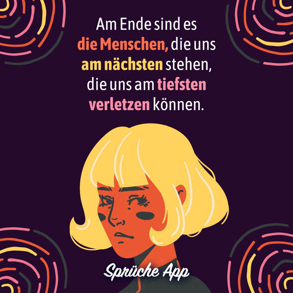 Illustrierte Frau mit Spruch: „Am Ende sind es die Menschen, die uns am nächsten stehen, die uns am tiefsten verletzen können."