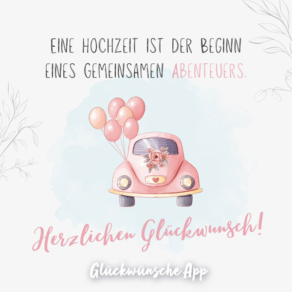 Illustriertes rosa Auto mit Hochzeitsdekoration und rosa Luftballons und Hochzeitswünsche: „Eine Hochzeit ist der Beginn eines gemeinsamen Abenteuers. Herzliche Glückwünsche!"