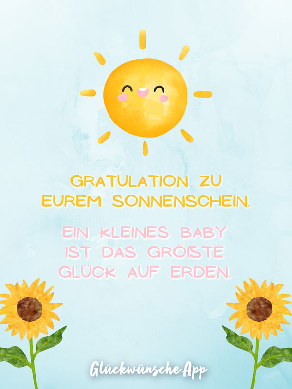 Illustrierte Sonnenblumen und Sonne mit Glückwünschen: „Gratulation zu eurem Sonnenschein. Ein kleines Baby ist das größte Glück auf Erden."