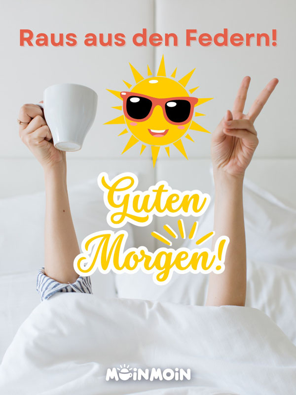Frau im Bett mit Kaffeetasse, Sonne mit Sonnenbrille als Sticker und Gruß: „Raus aus den Federn! Guten Morgen!"