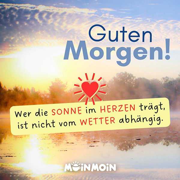 Sonnenaufgang vor einem See mit Grüße: „Guten Morgen! Wer die Sonne im Herzen trägt, ist nicht vom Wetter abhängig."