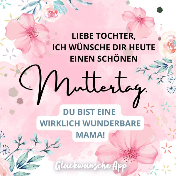 Rosa Blumen aus Wasserfarben mit Muttertagswünsche: „Liebe Tochter, ich wünsche dir heute einen schönen Muttertag. Du bist eine wirklich wunderbare Mama!"