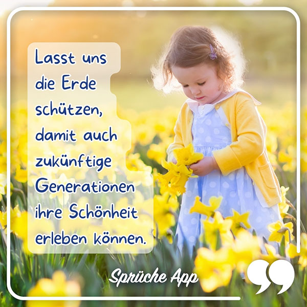 Kleines Mädchen, dass Blumen auf einem Feld pflückt mit Spruch: „Lasst uns die Erde schützen, damit auch zukünftige Generationen ihre Schönheit erleben können."