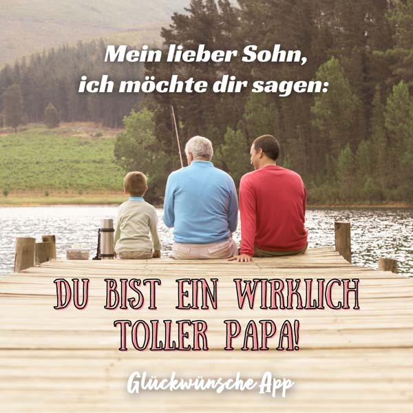 Großvater, Vater und Son beim Fischen mit Gruß: „Mein lieber Sohn, ich möchte dir sagen: Du bist ein wirklich toller Papa!"