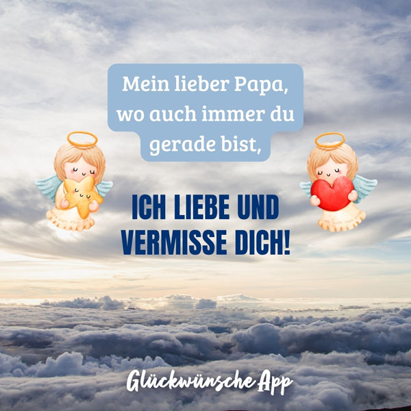 Himmel mit illustrierten Engeln und Spruch zum Vatertag: „Mein lieber Papa, wo auch immer du gerade bist, ich liebe und vermisse dich!"