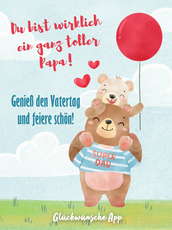 Illustrierter Bär mir kleinem Bären auf den Schultern, der einen Luftballon hält und Gruß: „Du bist wirklich ein ganz toller Papa! Genieß den Vatertag und feiere schön!"