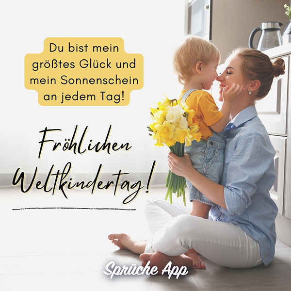 Mutter mit Kind und Blumenstrauß im Arm mit Gruß: „Fröhlichen Weltkindertag! Du bist mein größtes Glück und mein Sonnenschein an jedem Tag!"