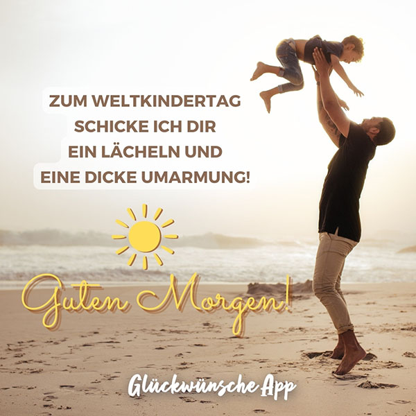 Vater am Strand, der Sohn in die Luft hebt mir Grüßen: „Guten Morgen! Zum Weltkindertag schicke ich dir ein Lächeln und eine dicke Umarmung!"