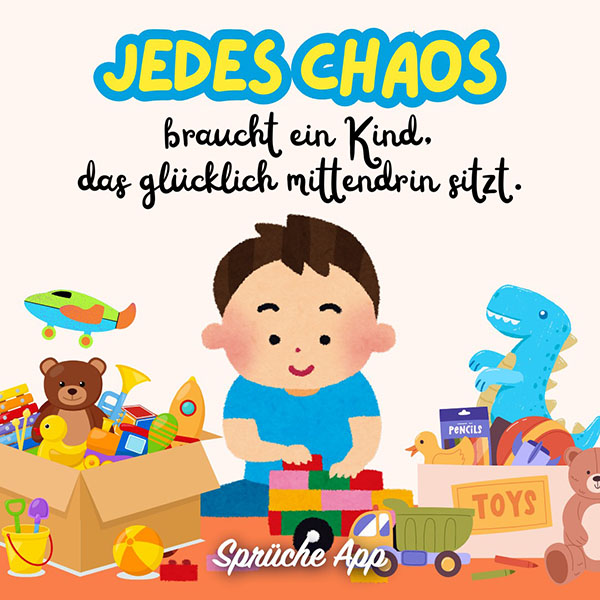 Illustriertes Kind, das vor Spielsachen sitzt mit Spruch: „Jedes Chaos braucht ein Kind, das glücklich mittendrin sitzt."