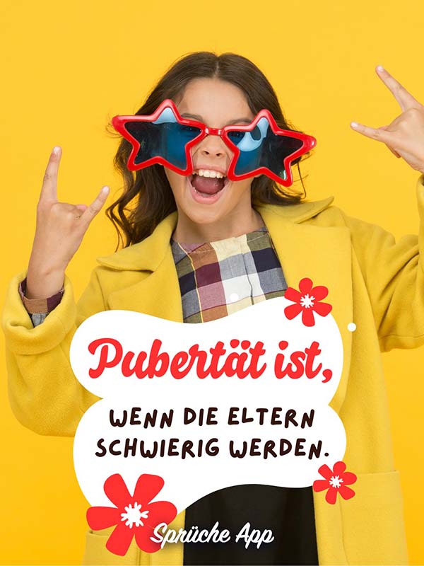 Mädchen mit Sonnenbrille und Spruch: „Pubertät ist, wenn die Eltern schwierig werden."