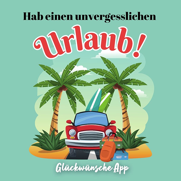 Illustriertes Auto am Strand mit Palmen und Gruß: „Hab einen unvergesslichen Urlaub!"