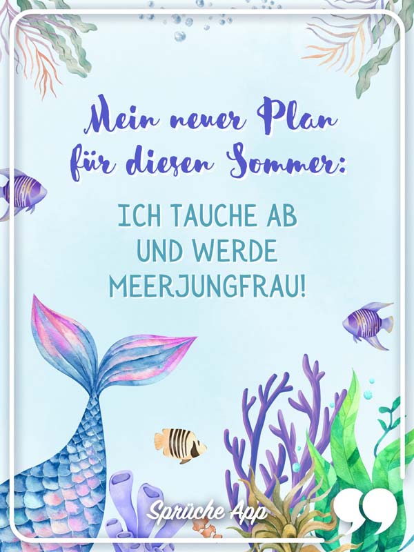 Illustrierte Meerjungfrau Unterwasser mit Spruch: „Mein neuer Plan für diesen Sommer. Ich tauche ab und werde Meerjungfrau!"