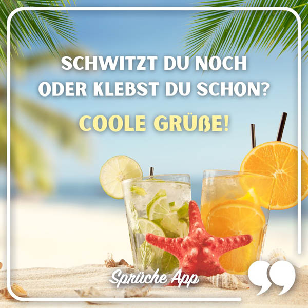 Sommergetränke am Strand mit Grüßen: „Schwitzt du noch oder klebst du schon? Coole Grüße!"